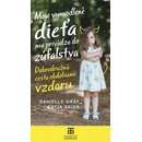 Moje vymodlené dieťa ma privádza do zúfalstva - Danielle Graf,Katja Seide