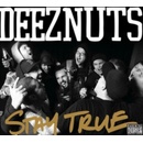 Stay True - Deez Nuts CD