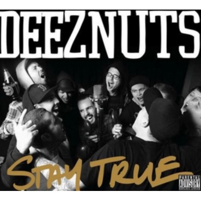 Stay True - Deez Nuts CD