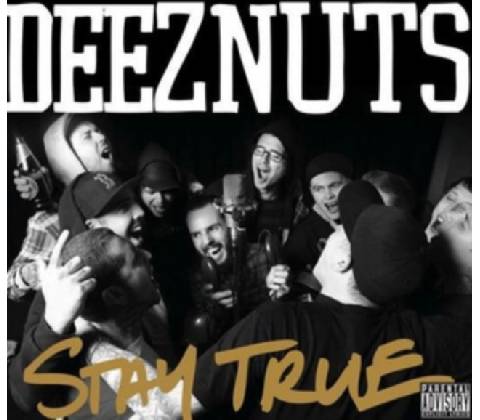 Stay True - Deez Nuts CD