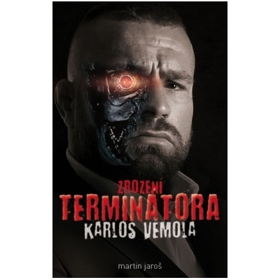 Karlos Vémola: Zrození Terminátora