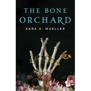 The Bone Orchard (ISBN: 9781250776969)