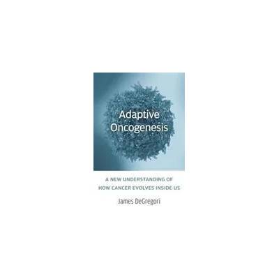 Adaptive Oncogenesis | James DeGregori