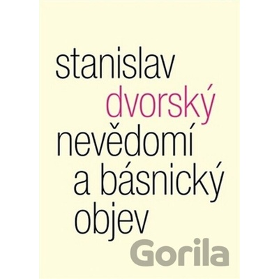 Nevědomí a básnický objev Stanislav Dvorský CZ