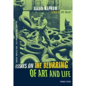 Essays on the Blurring of Art and Life | Allan Kaprow (ISBN: 9780520240797)