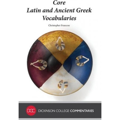 Core Latin and Ancient Greek Vocabularies | Christopher Francese