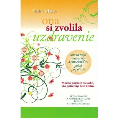 Ona si zvolila uzdravenie - Ako nájsť duchovný a emocionálny pokoj po potrate