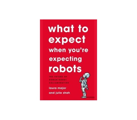 What To Expect When Youre Expecting Robots