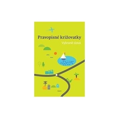 Topil Zdeněk, Chroboková Dagmar, Tučková Kristýna - Pravopisné križovatky Vybrané slová