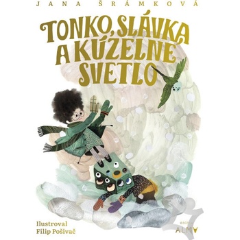 Tonko, Slávka a kúzelné svetlo - Jana Šrámková, Filip Pošivač ilustrátor