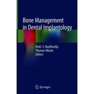Bone Management in Dental Implantology | Andi. S. Budihardja, Thomas Mücke (ISBN: 9783319789507)