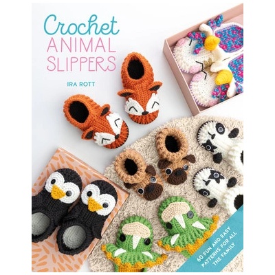 Crochet Animal Slippers: 60 Fun and Easy Patterns for All the Family Rott Ira – Hledejceny.cz