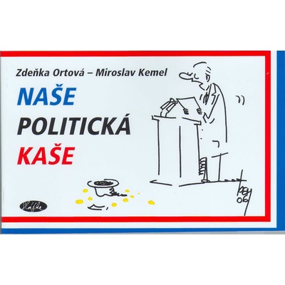 Naše politická kaše Zdena Ortová, Miroslav Kemel, Zdeňka Ortová