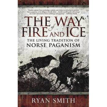 The Way of Fire and Ice: The Living Tradition of Norse Paganism