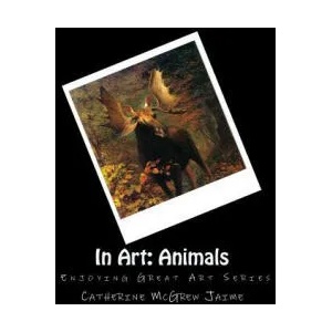 In Art: Animals | Mrs Catherine McGrew Jaime (ISBN: 9781495924538)