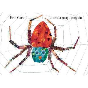 La arana muy ocupada/ The Very Busy Spider | Eric Carle (ISBN: 9780399250651)