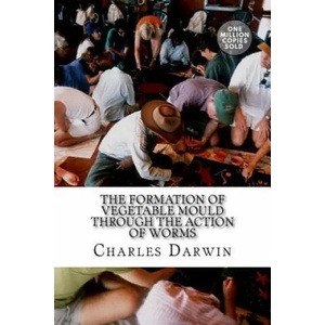 The Formation of Vegetable Mould Through the Action of Worms | Charles Darwin (ISBN: 9781722214319)