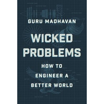 Image 1 of Wicked Problems: How Thinking Like an Engineer Can Create a Better World | Madhavan, Guru