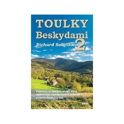 Toulky Beskydami 2 - Putování po horách, památkách, objevování zapomenutých řemesel a pozoruhodných lidí