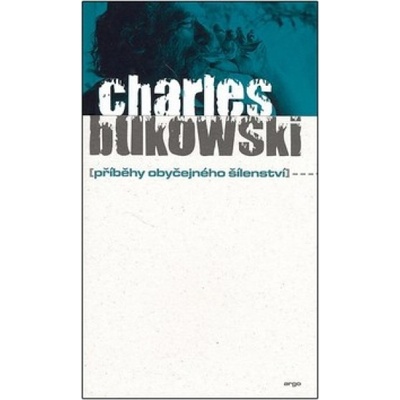 Příběhy obyčejného šílenství - Charles Bukowski