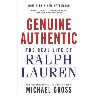 Genuine Authentic: The Real Life of Ralph Lauren Gross Michael Paperback