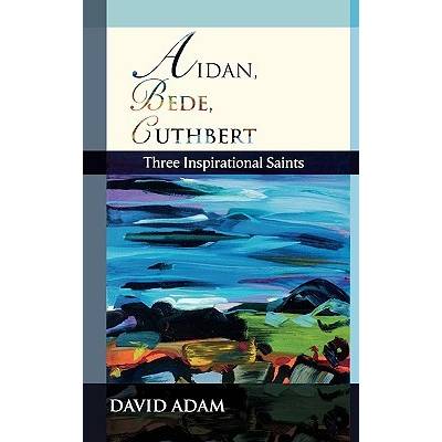 Aidan, Bede, Cuthbert D. Adam