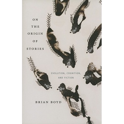 On the Origin of Stories - Brian Boyd