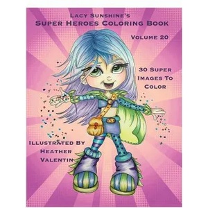 Lacy Sunshine's Super Heroes Coloring Book Volume 20: Whimiscal Big Eyed Super Heroes Adult and Children's Coloring Book | Heather Valentin (2016)