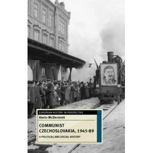 Communist Czechoslovakia, 1945-89 | Kevin McDermott (ISBN: 9780230217157)
