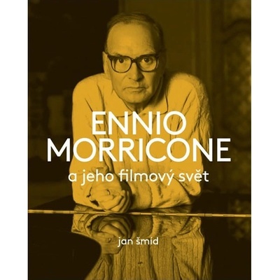 Ennio Morricone a jeho filmový svět - Jan Šmíd