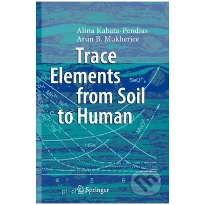 Trace Elements from Soil to Human - Alina Kabata-Pendias, Arun B. Mukherjee