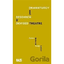 Dramaturgy and Research in Devised Theatre - Synne Behrndt, Sodja Lotker