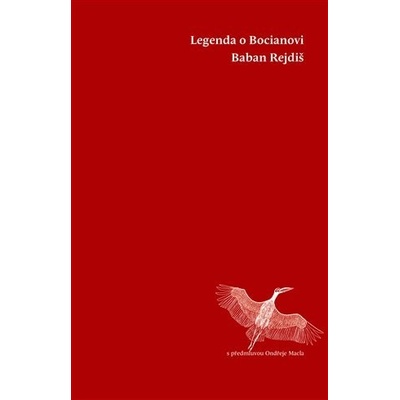 Legenda o Bocianovi - Jak učinit z nejmocnějšího muže v zemi umělecké dílo? - Ondřej Macl