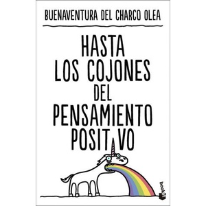 HASTA LOS COJONES DEL PENSAMIENTO POSITIVO | BUENAVENTURA DEL CHARCO OLEA (2023)