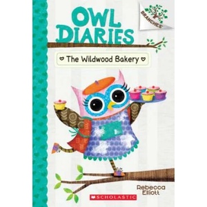 The Wildwood Bakery: A Branches Book (Owl Diaries #7): Volume 7 | Rebecca Elliott (ISBN: 9781338163001)