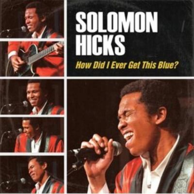 Solomon Hicks - HOW DID I EVER GET THIS BLUE CD
