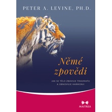 Němé zpovědi - Jak se tělo zbavuje traumatu a obnovuje harmonii - Peter A. Levine