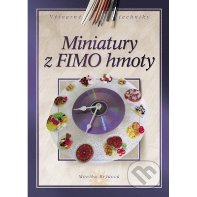 Miniatury z FIMO hmoty - Monika Brýdová