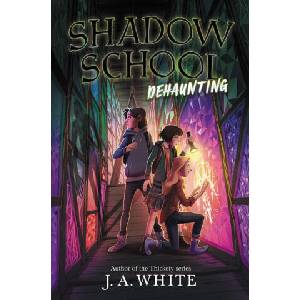 Shadow School #2: Dehaunting | White, J. A (ISBN: 9780062838322)