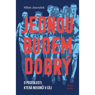 Jednou budem dobrý - O posedlosti, která nekončí v cíli