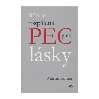 Bůh je rozpálená pec plná lásky - Martin Luther