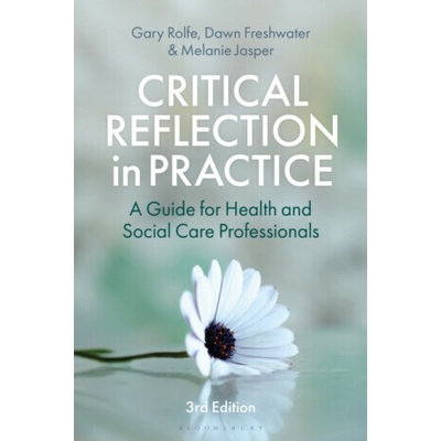 Critical Reflection in Practice - Dawn Freshwater, Gary Rolfe, Dr Melanie Jasper