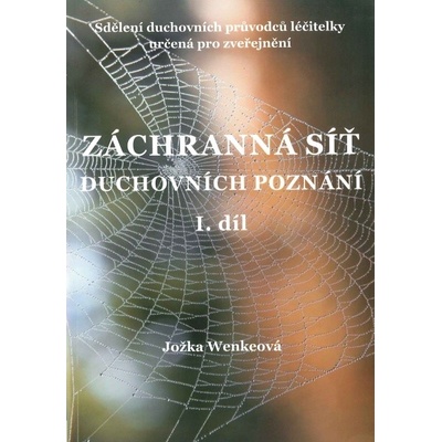 Jožka Wenkeová: Záchranná síť duchovních poznání I. díl