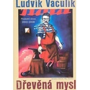 Vaculík Ludvík: DŘEVĚNÁ MYSL