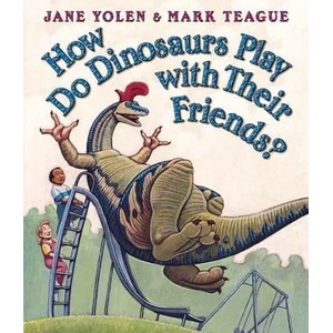 How Do Dinosaurs Play With Their Friends? | Jane Yolen, Mark Teague (ISBN: 9780439856546)