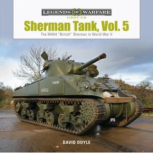 Sherman Tank, Vol. 5: The M4A4 "British" Sherman in World War II | David Doyle (ISBN: 9780764361647)