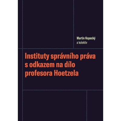 Instituty správního práva s odkazem na dílo profesora Hoetzela