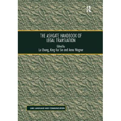 Ashgate Handbook of Legal Translation | Le Cheng, King Kui Sin