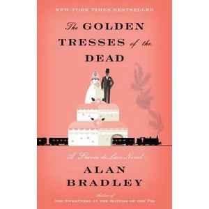 Golden Tresses of the Dead | Alan Bradley (ISBN: 9780345540034)