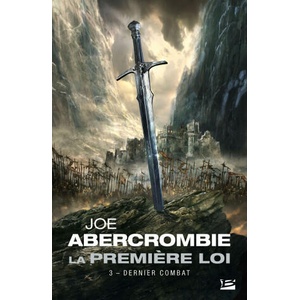 La Première loi, T3 : Dernier combat | Joe Abercrombie (ISBN: 9791028110116)